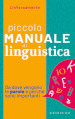 Piccolo manuale di linguistica. Da dove vengono le parole e perché sono importanti