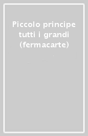 Piccolo principe tutti i grandi (fermacarte)