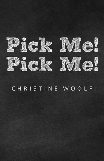 Pick Me! Pick Me! - Christine Woolf
