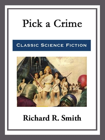 Pick a Crime - Richard R. Smith