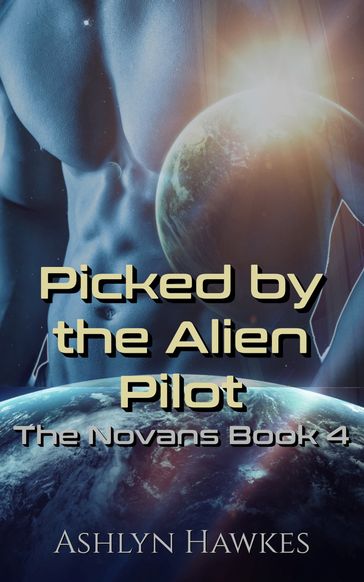 Picked by the Alien Pilot - Ashlyn Hawkes
