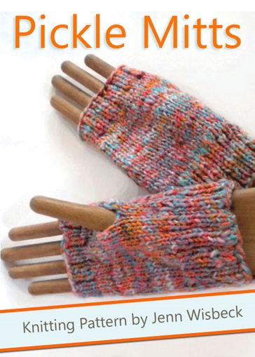 Pickle Mitts Wrist Warmer Knitting Pattern - Jenn Wisbeck