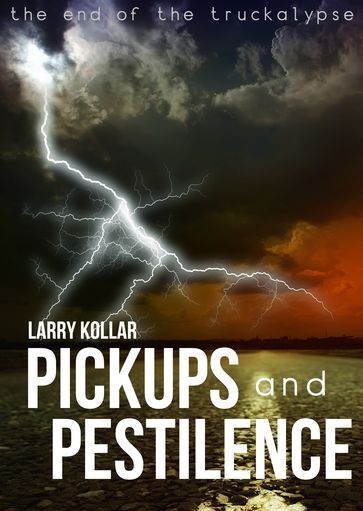 Pickups and Pestilence - Larry Kollar