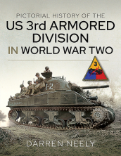 Pictorial History of the US 3rd Armored Division in World War Two