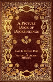 A Picture Book of Bookbindings - Part I: Before 1550 - Victoria & Albert Museum