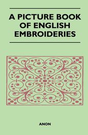 A Picture Book of English Embroideries