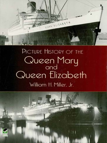 Picture History of the Queen Mary and Queen Elizabeth - H. William - Jr. Miller