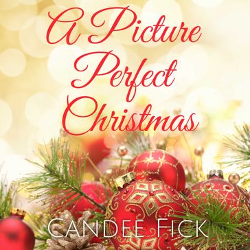 Picture Perfect Christmas, A - Candee Fick