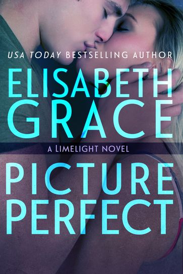 Picture Perfect (Limelight #2) - Elisabeth Grace