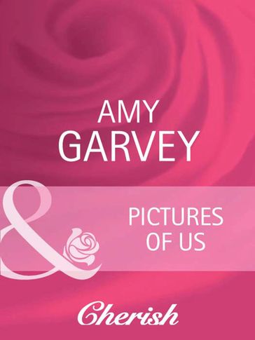 Pictures Of Us (Mills & Boon Cherish) (Everlasting Love, Book 13) - Amy Garvey