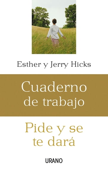 Pide y se te dará: cuaderno de trabajo - Esther Hicks - Jerry Hicks