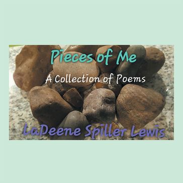 Pieces of Me - LaDeene Spiller Lewis