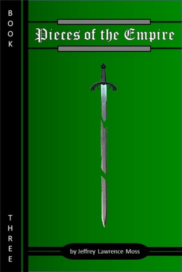 Pieces of the Empire, Book Three - Jeffrey Lawrence Moss