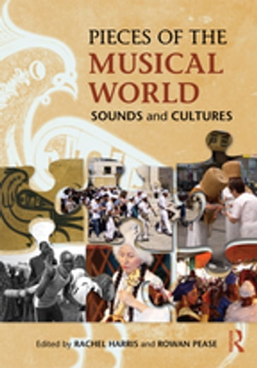 Pieces of the Musical World: Sounds and Cultures - Rachel Harris - Rowan Pease