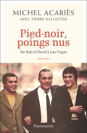 Pied-noir, poings nus - De Bab-el-Oued à Las Vegas
