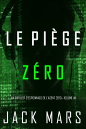 Le Piège Zéro (Un Thriller d Espionnage de l Agent ZéroVolume #4)