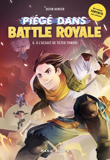 Piégé dans Battle Royale T06 : À l'assaut de Tilted Towers (ePub) - Devin Hunter