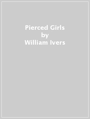 Pierced Girls - William Ivers