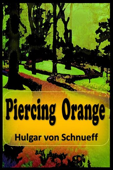 Piercing Orange - Hulgar Von Schnueff