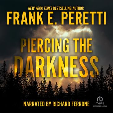 Piercing the Darkness - Frank E. Peretti