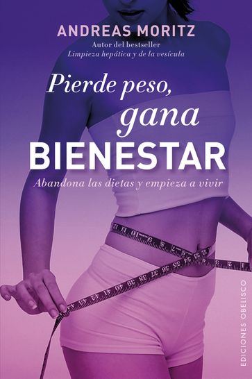 Pierde peso, gana bienestar - Andreas Moritz