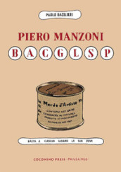 Piero Manzoni BACGLSP. Basta a ciascun giorno la sua pena