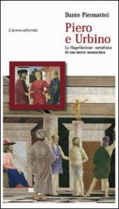 Piero e Urbino. La flagellazione. Metafisica di una morte annunciata