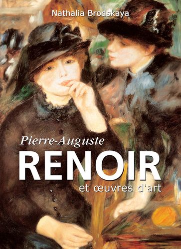 Pierre-Auguste Renoir et œuvres d'art - Nathalia Brodskaya
