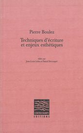 Pierre Boulez, Techniques d écriture et enjeux esthétiques