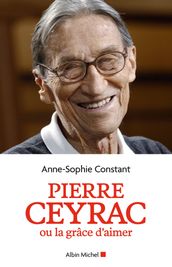 Pierre Ceyrac ou la grâce d aimer