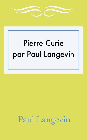 Pierre Curie par Paul Langevin - Paul Langevin