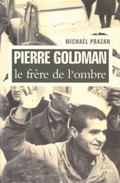 Pierre Goldman, le frère de l ombre