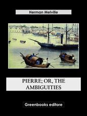 Pierre; Or, The Ambiguities