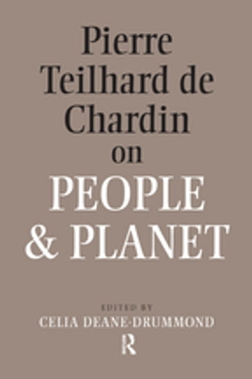 Pierre Teilhard De Chardin on People and Planet - Celia Deane-Drummond