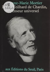 Pierre Teilhard de Chardin : penseur universel