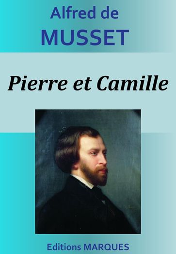 Pierre et Camille - Alfred De Musset