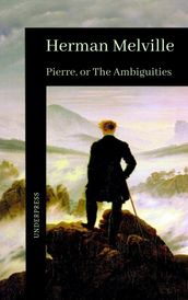 Pierre: or, the Ambiguities