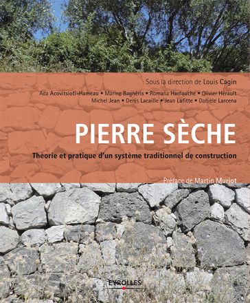 Pierre sèche : théorie et pratique - Ada Acovitsioti-Hameau - Danièle LARCENA - Denis LACAILLE - Jean LAFITTE - Louis Cagin - Marine BAGNÉRIS - Michel Jean - Olivier Hérault - Romana HARFOUCHE