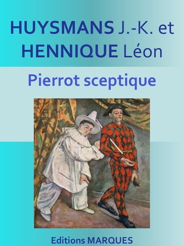 Pierrot sceptique - Hennique Léon - J.-K. Huysmans