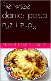 Pierwsze Dania: Pasta, Ry I Zupy