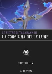 Le Pietre di Talarana III: La Congiura delle Lune Parte I