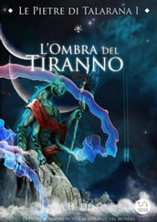 Le Pietre di Talarana I - L Ombra del Tiranno