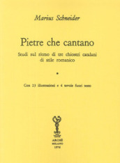 Pietre che cantano. Studi sul ritmo di tre chiostri catalani di stile romanico