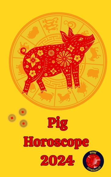 Pig Horoscope 2024 - Alina A Rubi - Angeline A. Rubi