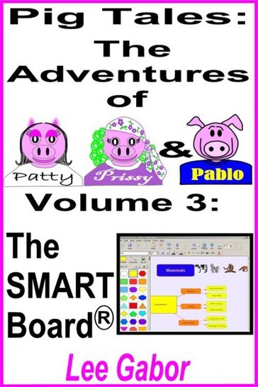 Pig Tales: Volume 3 - The SMART Board - Lee Gabor
