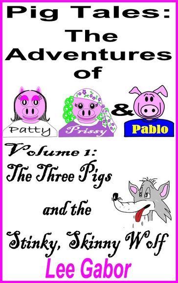 Pig Tales: Volume 1 - The Stinky, Skinny Wolf - Lee Gabor