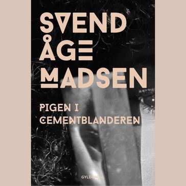 Pigen i cementblanderen - Svend Åge Madsen