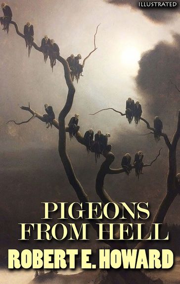Pigeons from Hell. Illustrated - Robert E. Howard