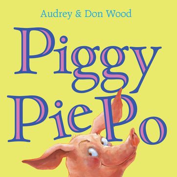 Piggy Pie Po - Audrey Wood