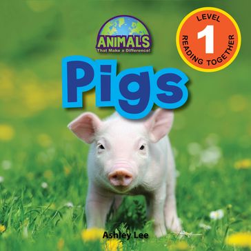 Pigs: Animals That Make a Difference! (Engaging Readers, Level 1) - ASHLEY LEE